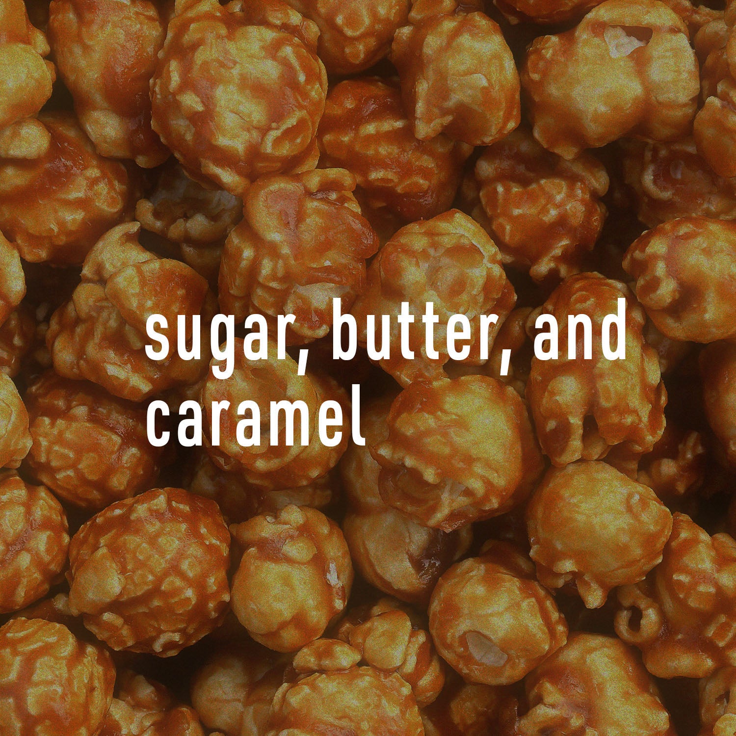 Caramel popcorn background with text 'sugar, butter, and caramel' overlay